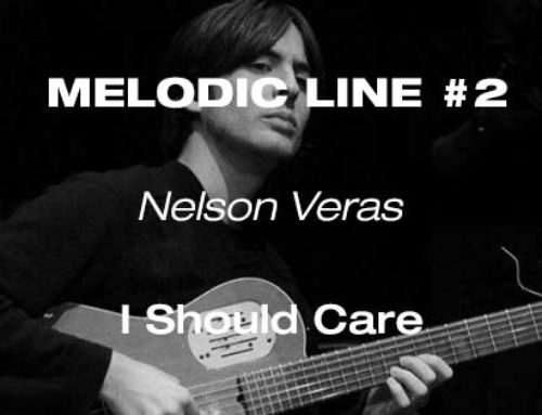 Melodic Line #2 : Nelson Veras – I Should Care